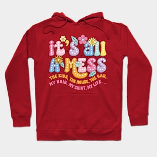 It's All A Mess Funny Mother's Day Quote Hoodie